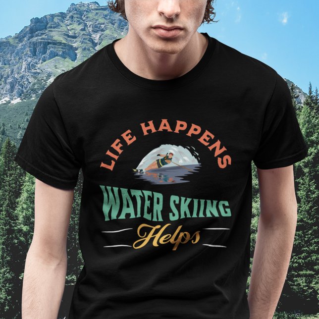 Life Happens Water Skiing Helps T-Shirt (Life Happens Water Skiing Helps T Shirt)