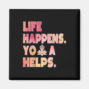 Life Happens Yoga Helps _12 Magnet