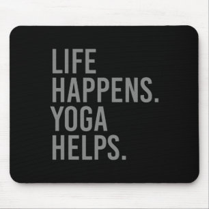 Life Happens Yoga Helps _4 Mouse Mat