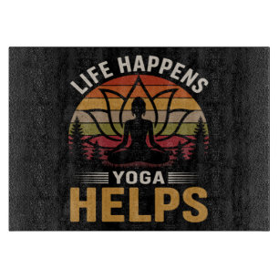 Life Happens Yoga Helps Cutting Board