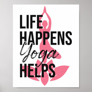 Life Happens Yoga Helps - Yoga Lover Poster