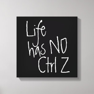 life has no ctrl+z typographic canvas print