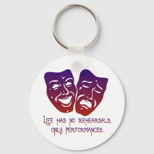 Life has no rehearsals key ring