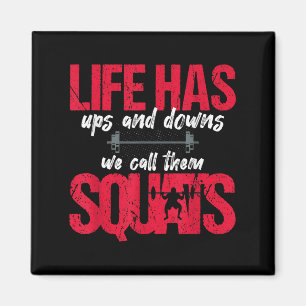 Life Has Ups And Downs We Call Them Squats Fitness Magnet