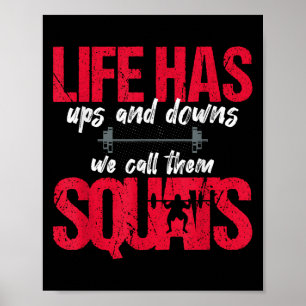 Life Has Ups And Downs We Call Them Squats Fitness Poster