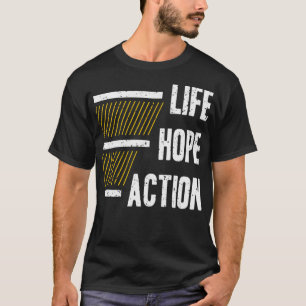 Life hope action T-Shirt