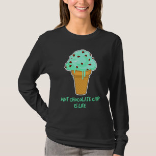 Life Ice Cream Quote Mint Chocolate Chip T-Shirt