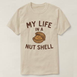 Life in a Nutshell T-Shirt