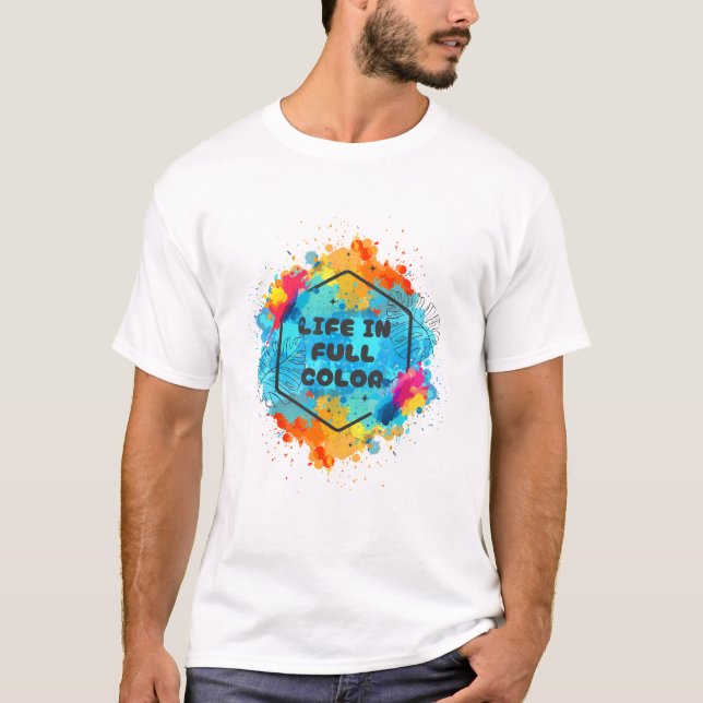 Life in Full Colour Design T-shirt (Front)