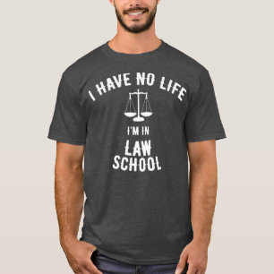 Life in Law School Gift Funny Law Student T-Shirt