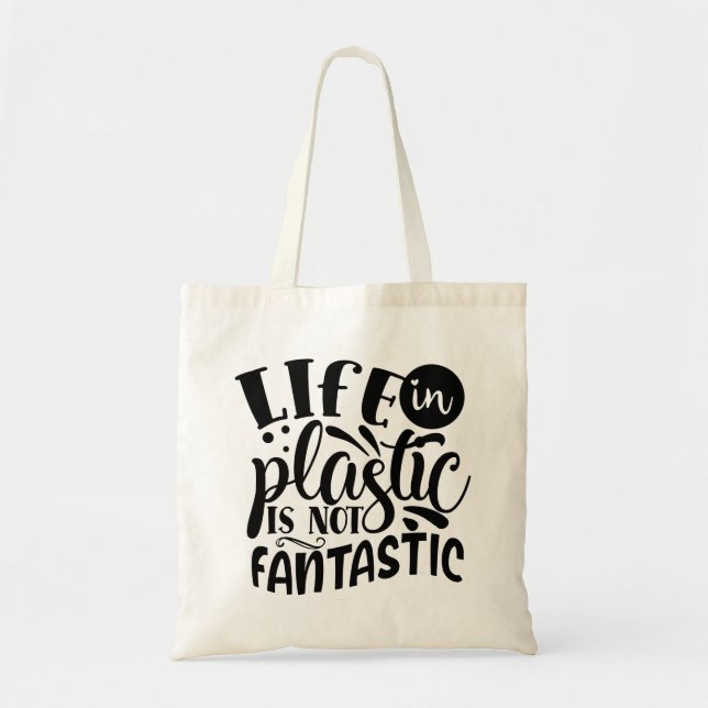 Life in Plastic is Not Fantastic! Tote Bag (Front)