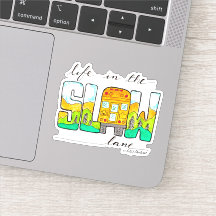 Life in the Slow Lane