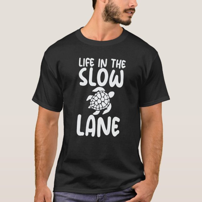 Life In The Slow Lane Humorous for Marine Biologis T-Shirt (Front)