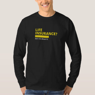 Life Insurance Ask Me About It Broker Insurance Ag T-Shirt