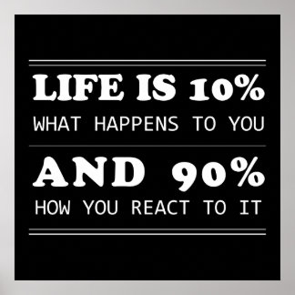 life is 10% what happens quote black background poster