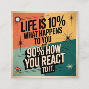 Life Is 10% What Happens To You Square Business Card