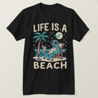 Life Is A Beach Chill Turtle - Funny Summer Beach  T-Shirt