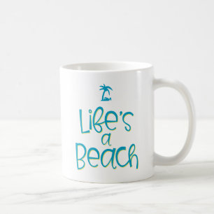 Life is a Beach. Coffee Mug