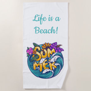 Life is a Beach, Summer Tropical Flowers Waves Beach Towel