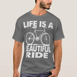 Life Is A Beautiful Ride Biker Cycle  736 T-Shirt