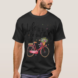 Life Is A Beautiful Ride Cycling Bicycle Biker Bi T-Shirt