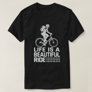 Life Is A Beautiful Ride funny Cycling Cyclist T-Shirt
