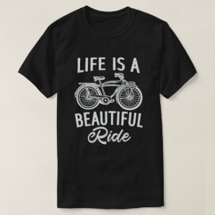 Life Is A Beautiful Ride funny Cycling Cyclist T-Shirt