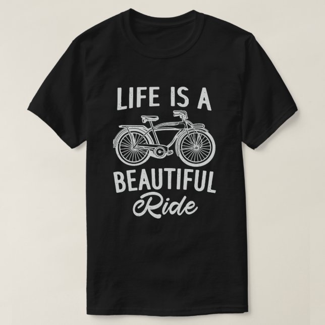 Life Is A Beautiful Ride funny Cycling Cyclist T-Shirt (Design Front)