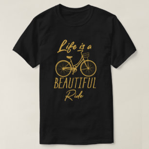 Life Is A Beautiful Ride funny Cycling Cyclist T-Shirt