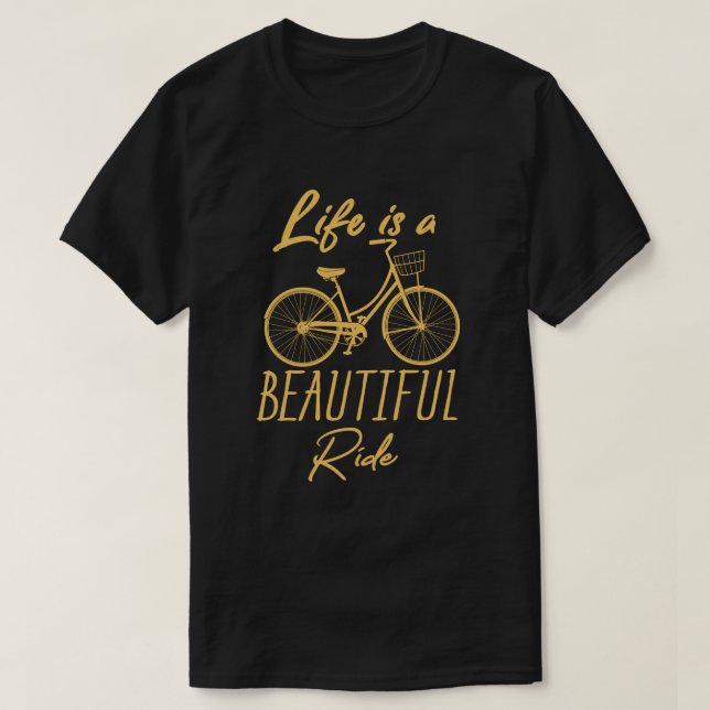 Life Is A Beautiful Ride funny Cycling Cyclist T-Shirt (Design Front)