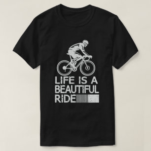 Life Is A Beautiful Ride funny Cycling Cyclist T-Shirt
