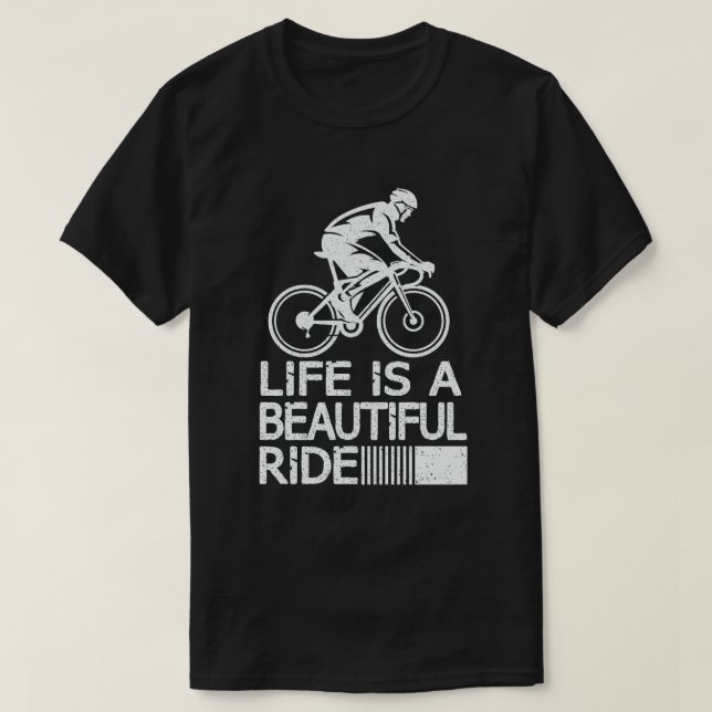 Life Is A Beautiful Ride funny Cycling Cyclist T-Shirt (Design Front)