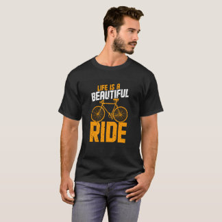 Life Is A Beautiful Ride Inspirational quote T-Shirt