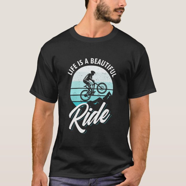 Life Is A Beautiful Ride T-Shirt (Front)