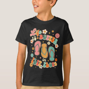 Life Is A Better In Flip Flops Hello Summer Beach T-Shirt