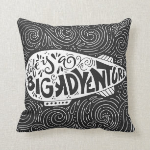 Life Is A Big Adventure Cushion