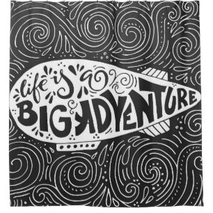Life Is A Big Adventure Shower Curtain