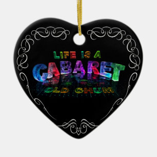 Life is a Cabaret, old chum Ceramic Tree Decoration