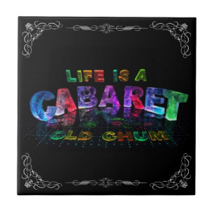 Life is a Cabaret, old chum Tile