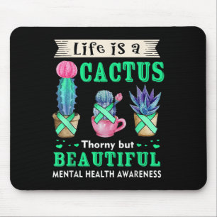 Life Is A Cactus Mental Health Awareness Mouse Mat