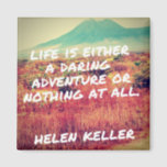 Life Is A Daring Adventure Quote Magnet<br><div class="desc">Inspirational quote magnet featuring the quote "Life is a daring adventure or nothing at all" over a beautiful photograph of volcano and countryside.</div>