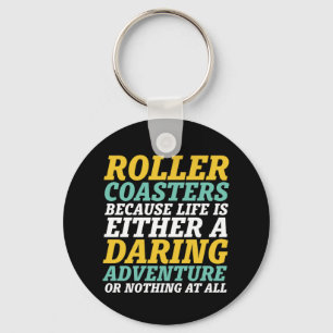 Life Is A Daring Adventure Rollercoaster Ride Key Ring