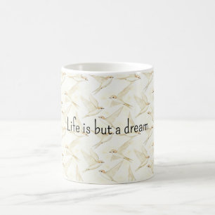 Life is a dream birds coffee mug