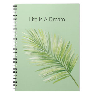 Life Is A Dream Tropical Green Palm Tree Leaf Notebook