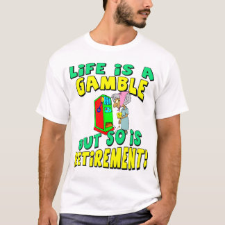 Life Is A Gamble (4) T-Shirt