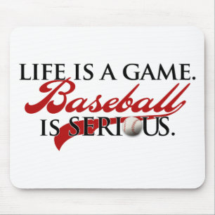 Life is a game, Baseball is Serious Mouse Mat