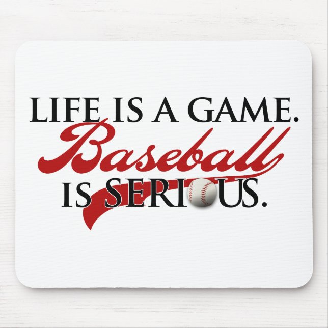 Life is a game, Baseball is Serious Mouse Mat (Front)