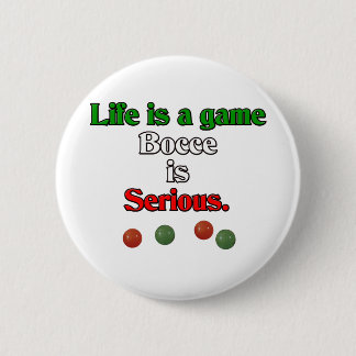 Life is a Game. Bocce is Serious. 6 Cm Round Badge