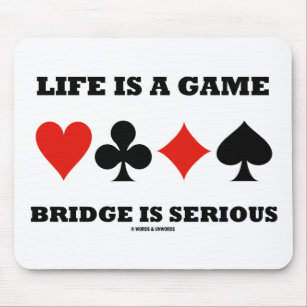 Life Is A Game Bridge Is Serious (Four Card Suits) Mouse Mat