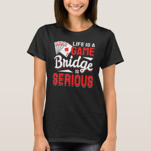Life Is A Game Card Game Bridge Player T-Shirt